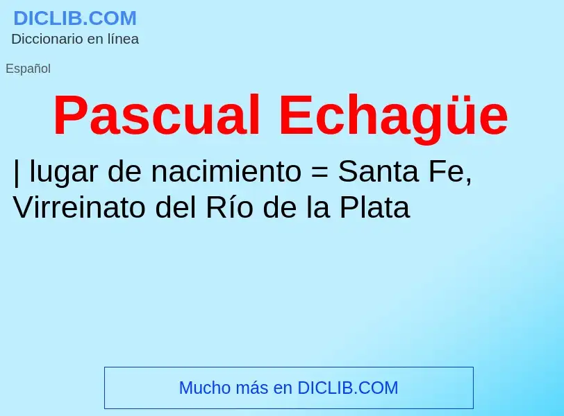 What is Pascual Echagüe - meaning and definition