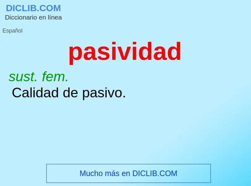 O que é pasividad - definição, significado, conceito