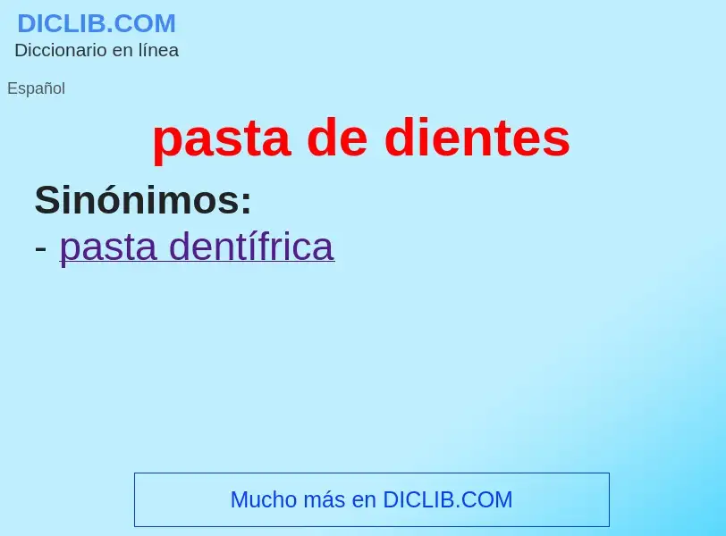 What is pasta de dientes - meaning and definition