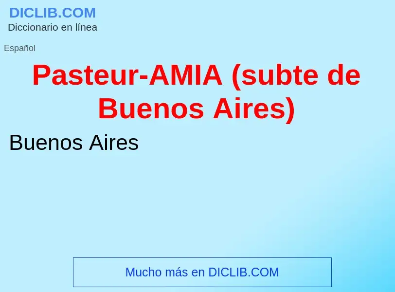 ¿Qué es Pasteur-AMIA (subte de Buenos Aires)? - significado y definición