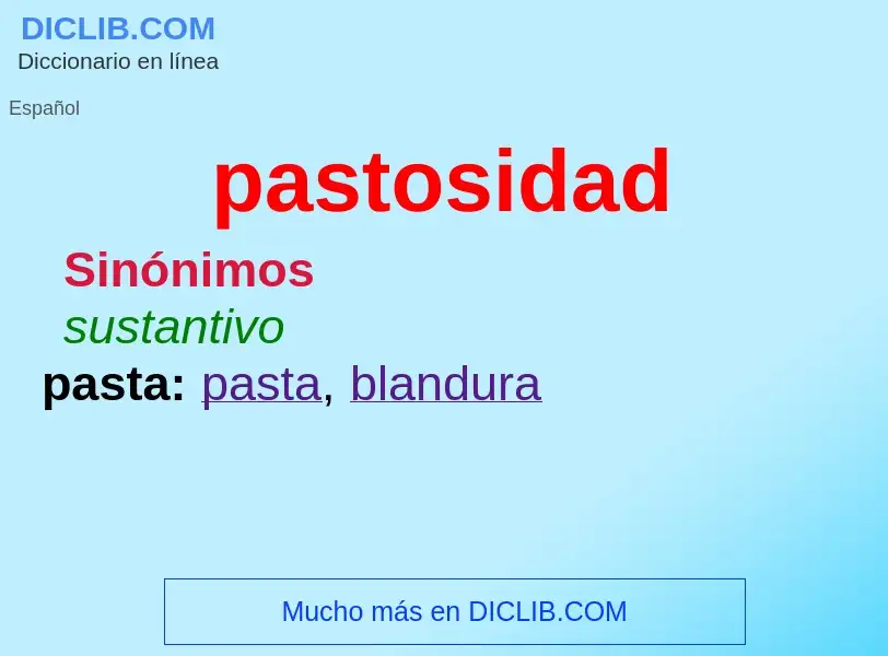 What is pastosidad - meaning and definition