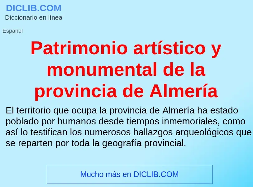 Che cos'è Patrimonio artístico y monumental de la provincia de Almería - definizione