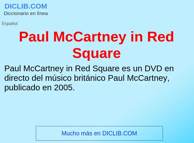 Che cos'è Paul McCartney in Red Square - definizione