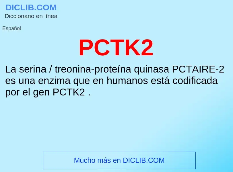 O que é PCTK2 - definição, significado, conceito