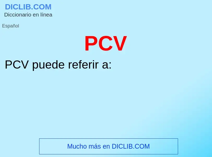 What is PCV - meaning and definition