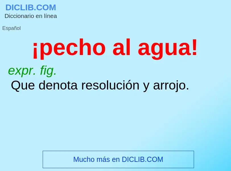 O que é ¡pecho al agua! - definição, significado, conceito