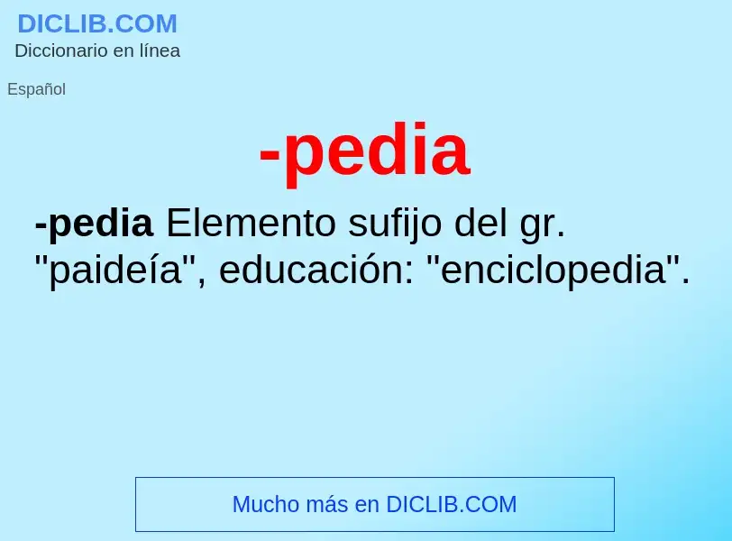 Wat is -pedia - definition