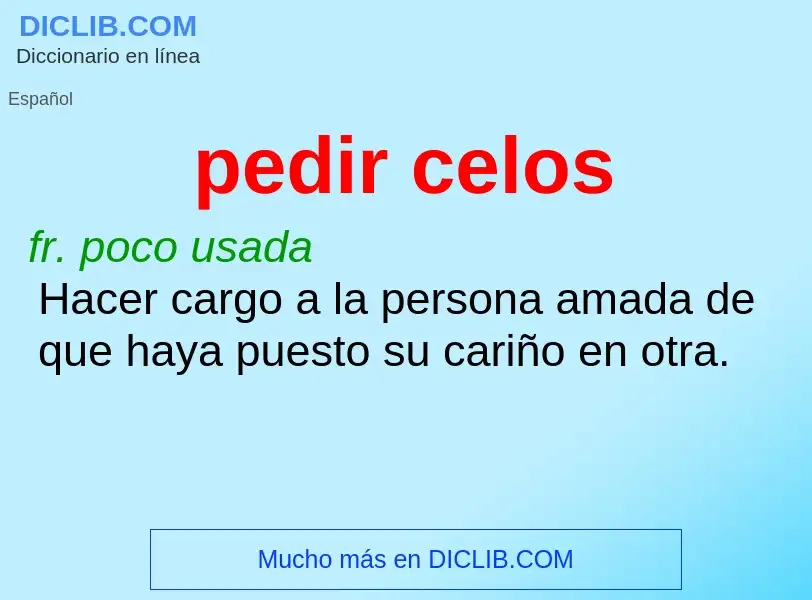 What is pedir celos - definition