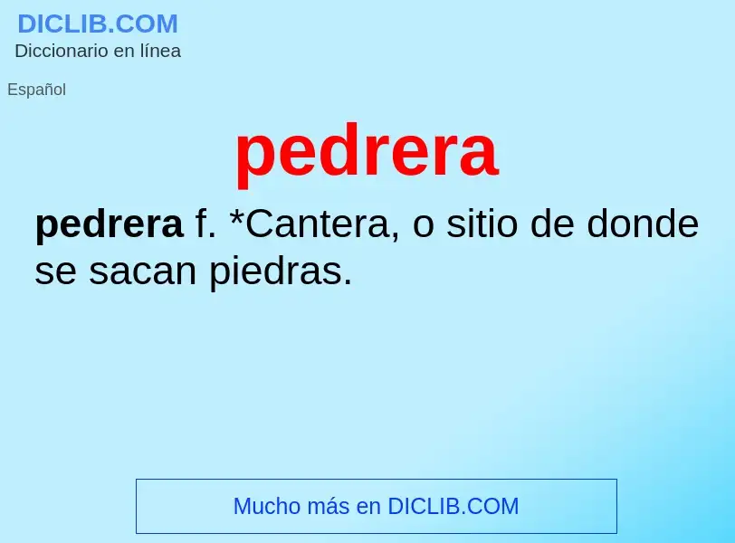 ¿Qué es pedrera? - significado y definición