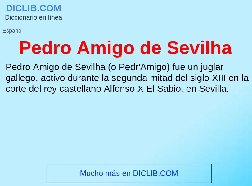 Wat is Pedro Amigo de Sevilha - definition