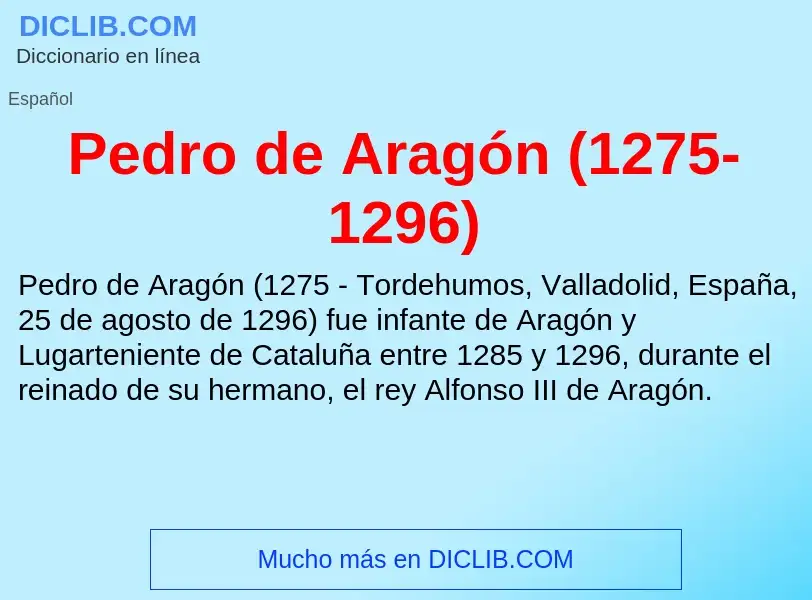 What is Pedro de Aragón (1275-1296) - definition