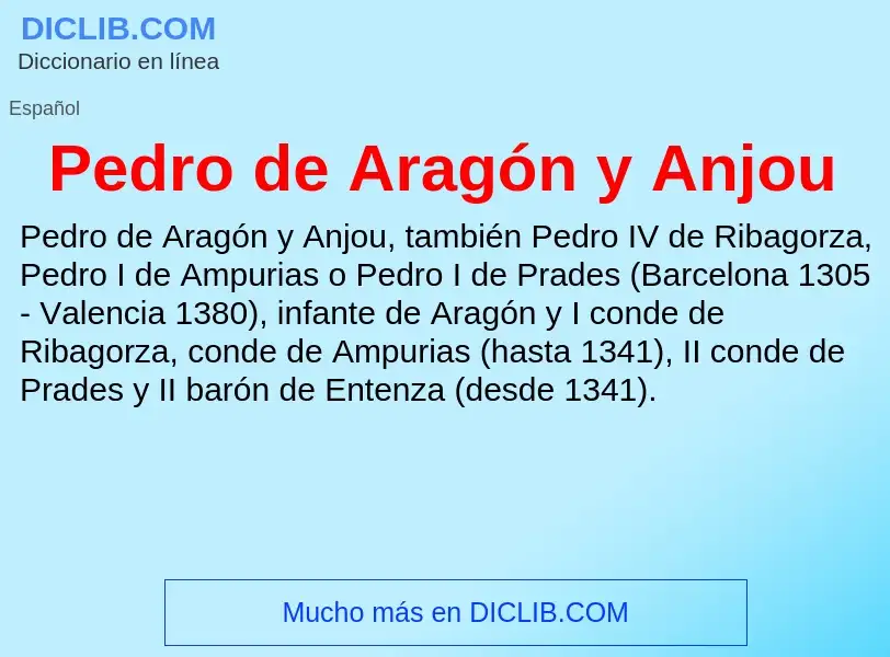 ¿Qué es Pedro de Aragón y Anjou? - significado y definición