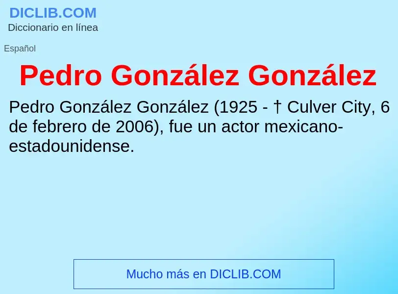 What is Pedro González González - meaning and definition