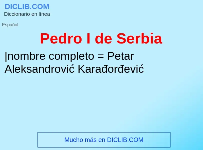 ¿Qué es Pedro I de Serbia? - significado y definición