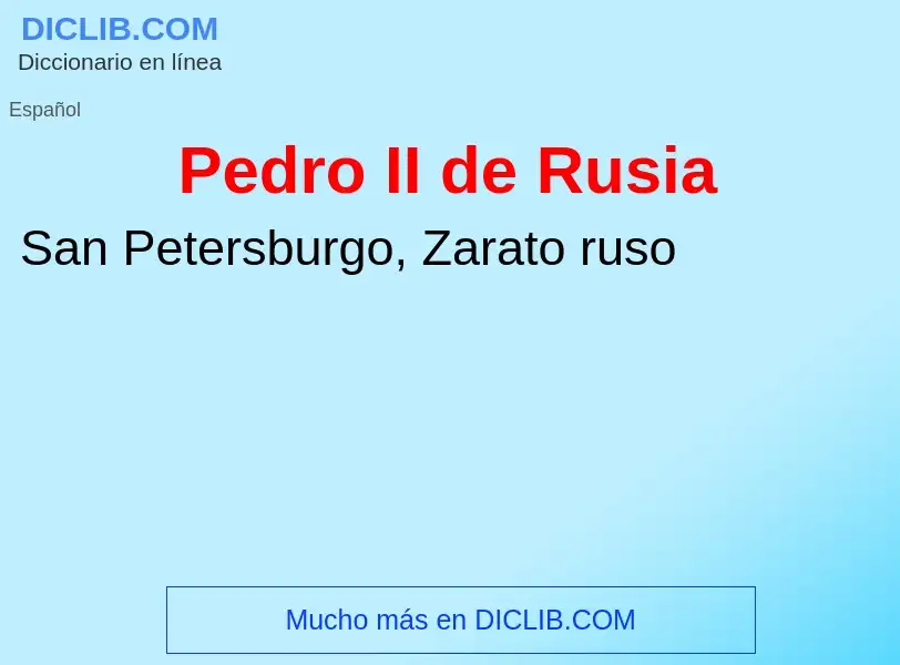 ¿Qué es Pedro II de Rusia? - significado y definición