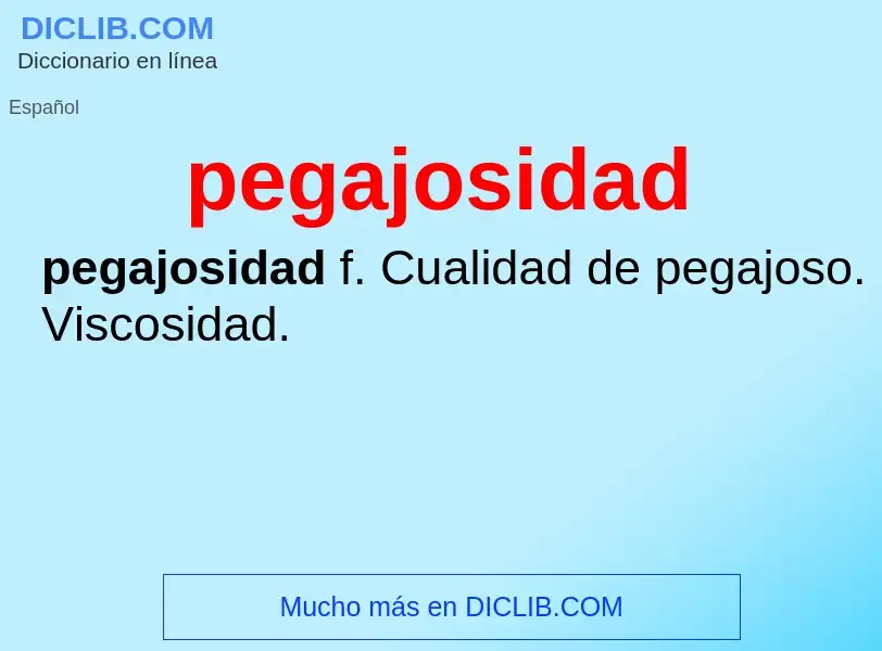 O que é pegajosidad - definição, significado, conceito