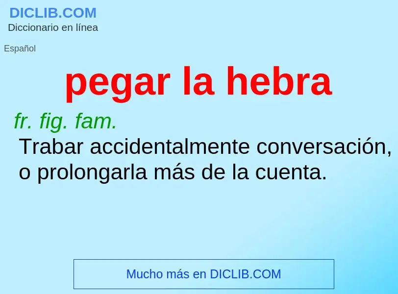 O que é pegar la hebra - definição, significado, conceito