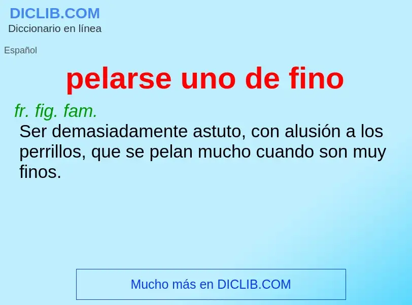 What is pelarse uno de fino - meaning and definition