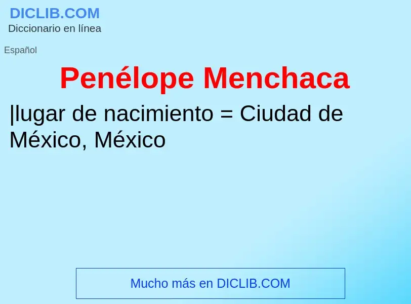 ¿Qué es Penélope Menchaca? - significado y definición