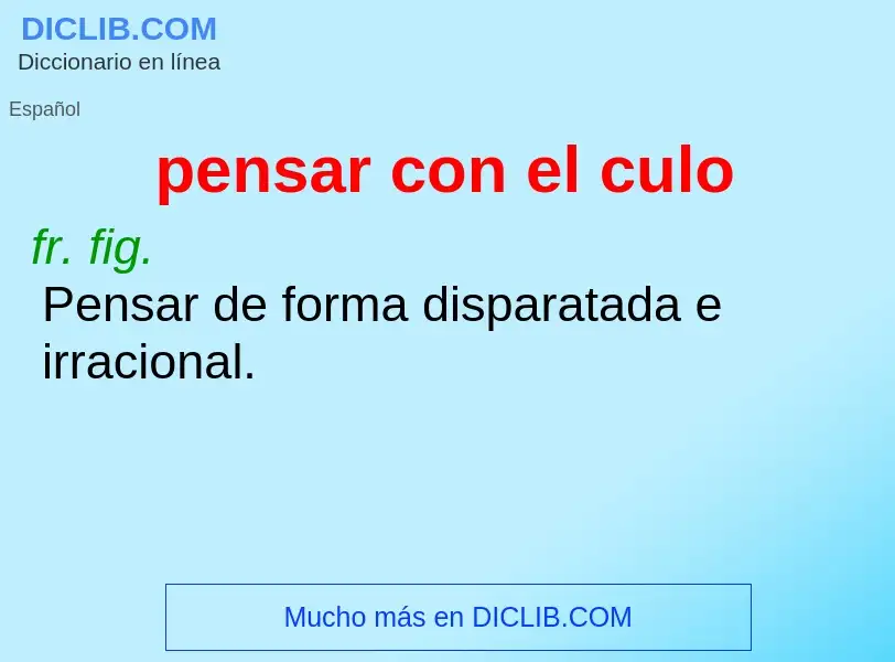 What is pensar con el culo - definition