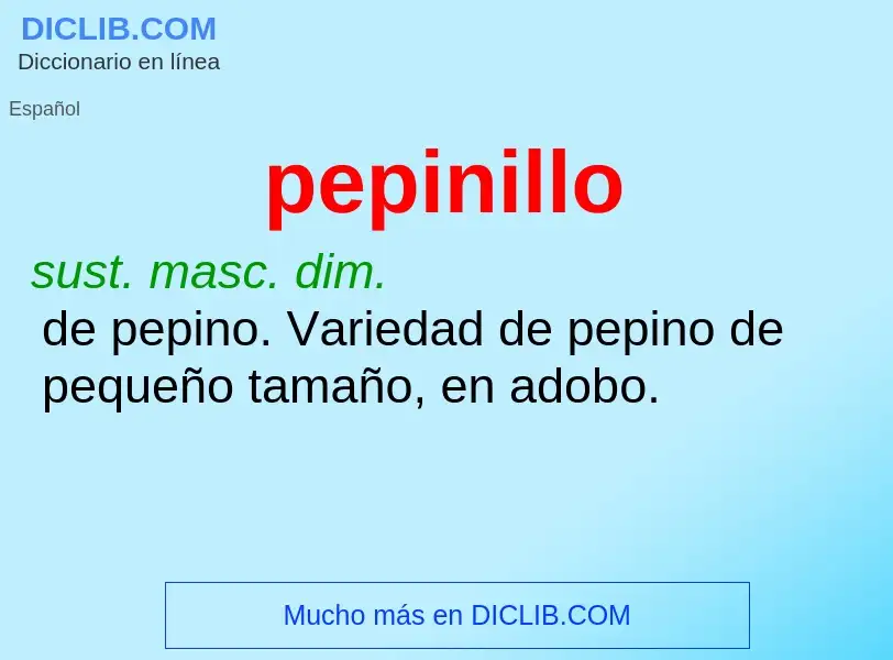 What is pepinillo - meaning and definition