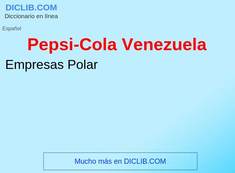 Что такое Pepsi-Cola Venezuela - определение