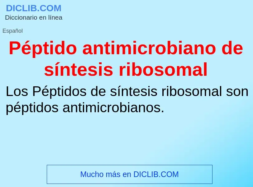 ¿Qué es Péptido antimicrobiano de síntesis ribosomal? - significado y definición