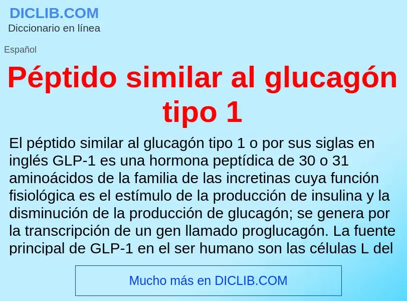 ¿Qué es Péptido similar al glucagón tipo 1? - significado y definición