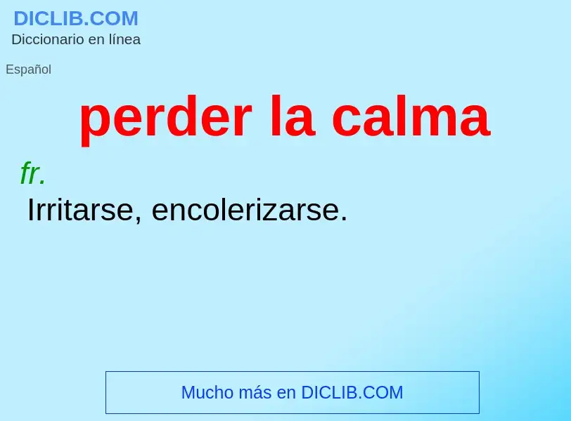 Wat is perder la calma - definition