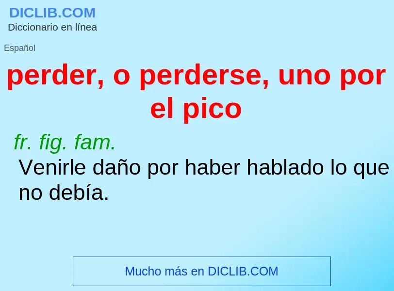 Was ist perder, o perderse, uno por el pico - Definition