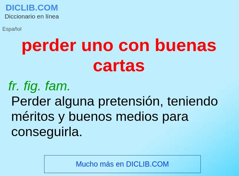 What is perder uno con buenas cartas - meaning and definition