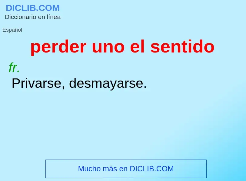 O que é perder uno el sentido - definição, significado, conceito