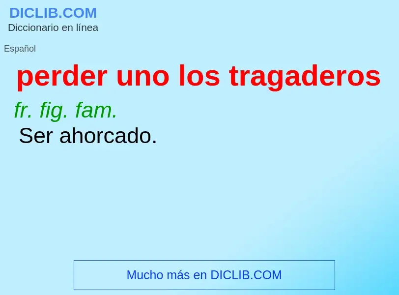 O que é perder uno los tragaderos - definição, significado, conceito