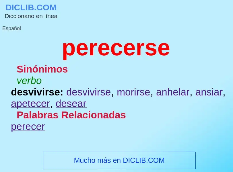 What is perecerse - meaning and definition