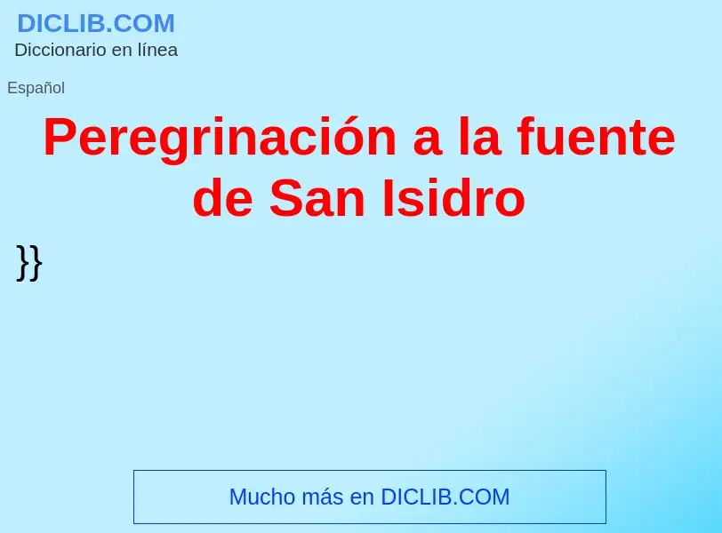 ¿Qué es Peregrinación a la fuente de San Isidro? - significado y definición