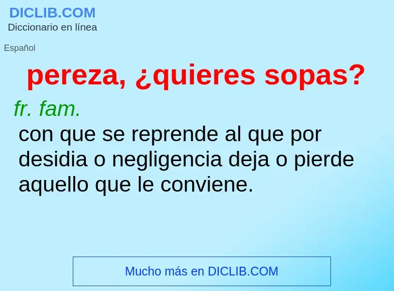 O que é pereza, ¿quieres sopas? - definição, significado, conceito