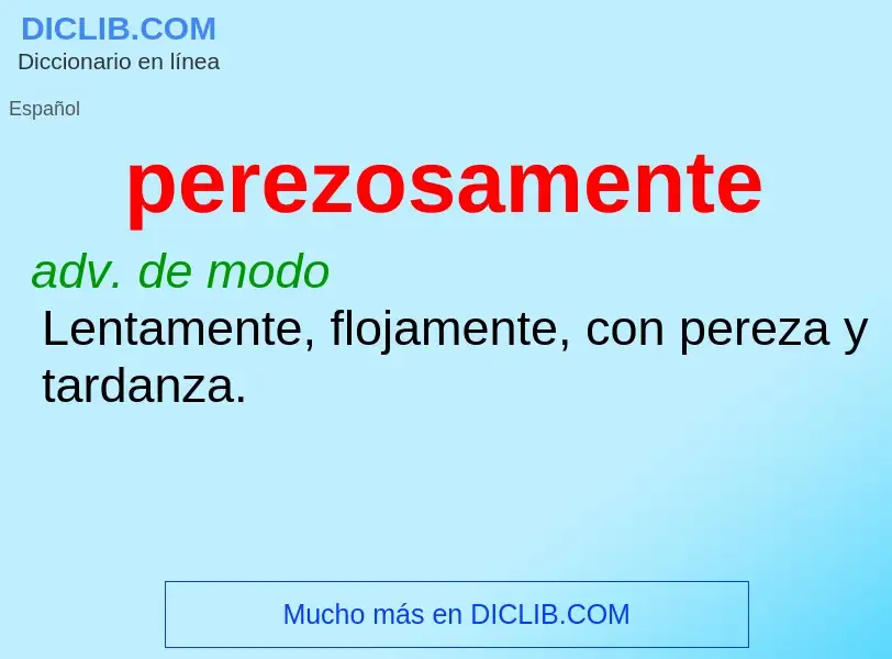 What is perezosamente - definition