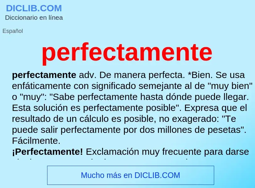 What is perfectamente - meaning and definition