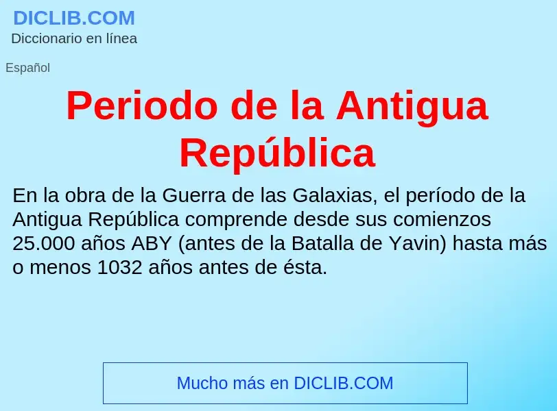 ¿Qué es Periodo de la Antigua República? - significado y definición