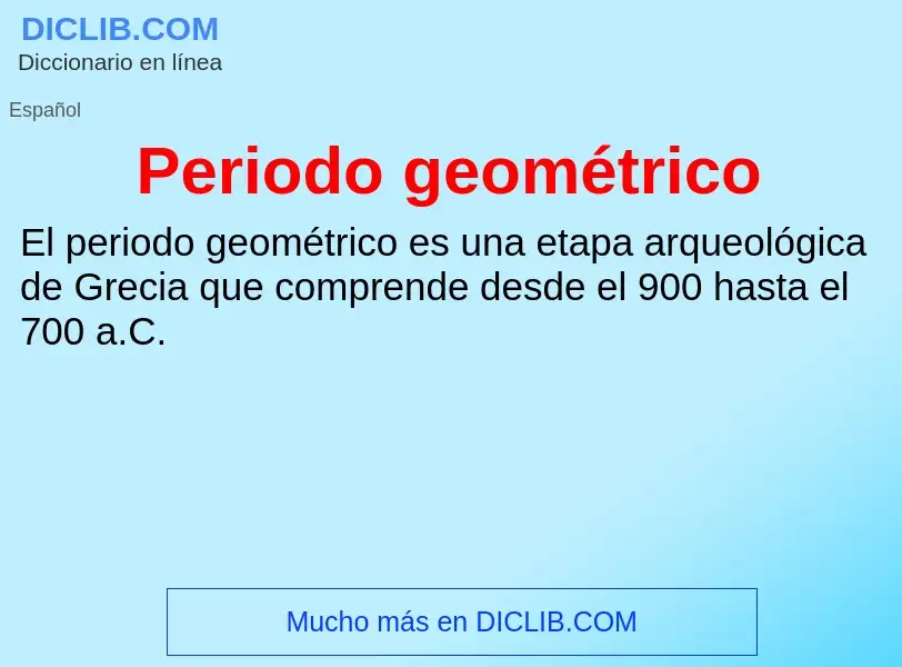 Che cos'è Periodo geométrico - definizione