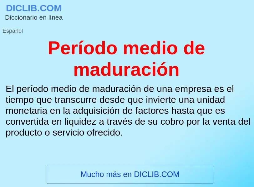 Was ist Período medio de maduración - Definition