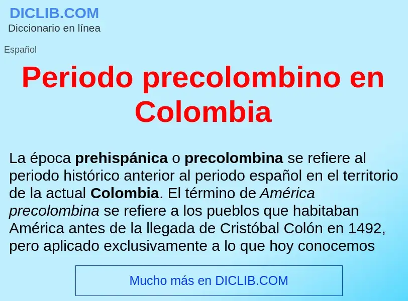 ¿Qué es Periodo precolombino en Colombia? - significado y definición