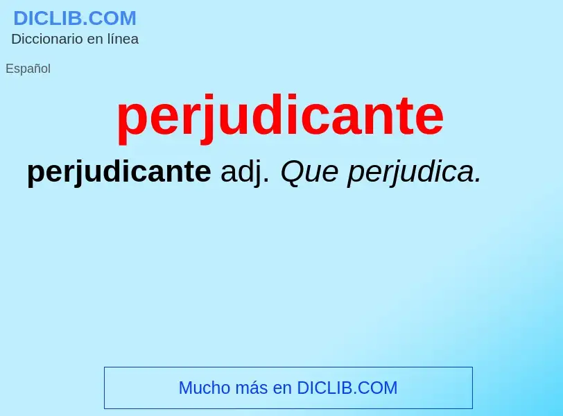 What is perjudicante - definition