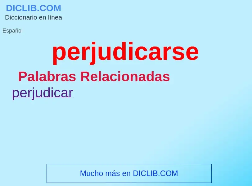 What is perjudicarse - meaning and definition