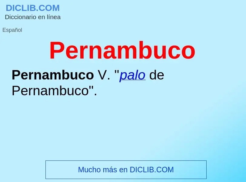 ¿Qué es Pernambuco? - significado y definición