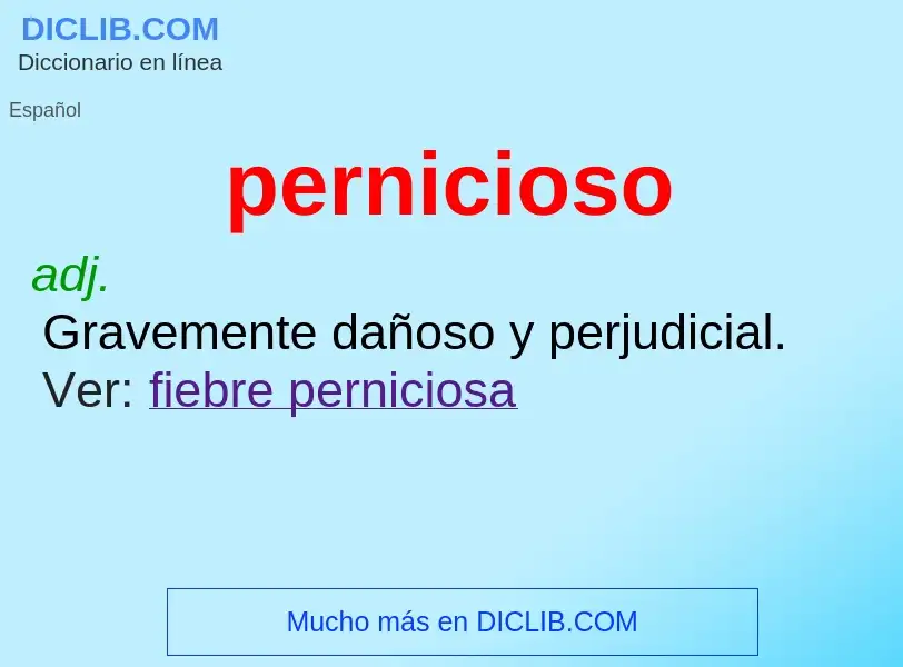 What is pernicioso - definition