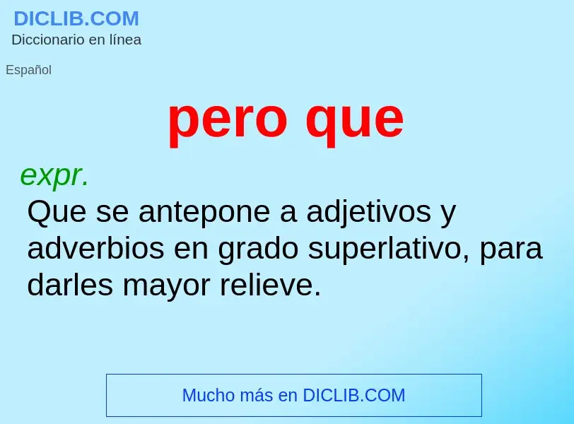 What is pero que - definition