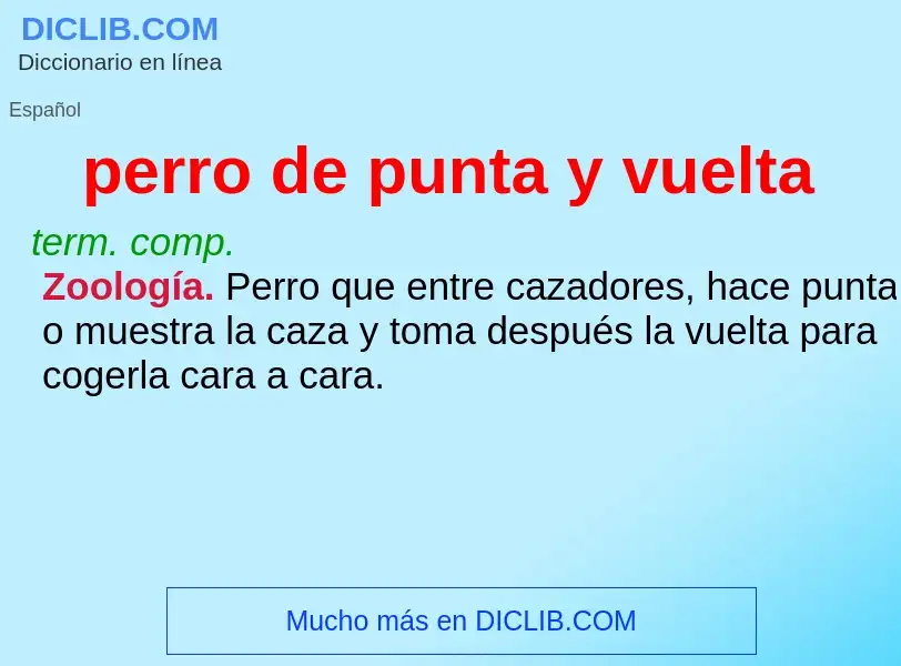 Che cos'è perro de punta y vuelta - definizione