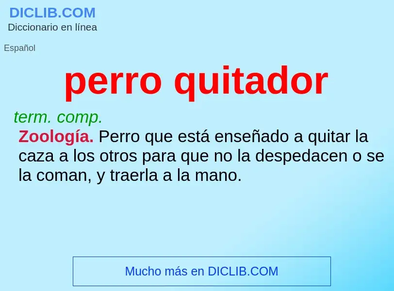 Was ist perro quitador - Definition