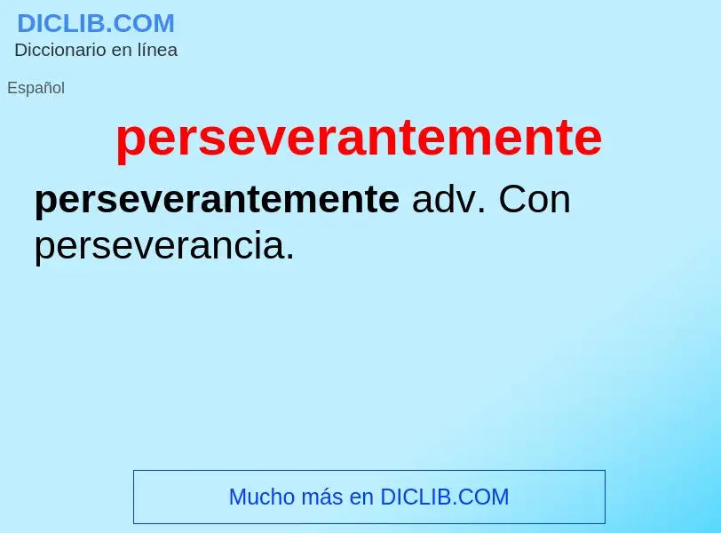 O que é perseverantemente - definição, significado, conceito